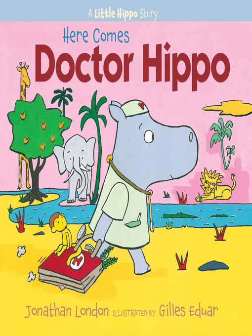 Title details for Here Comes Doctor Hippo by Jonathan London - Wait list